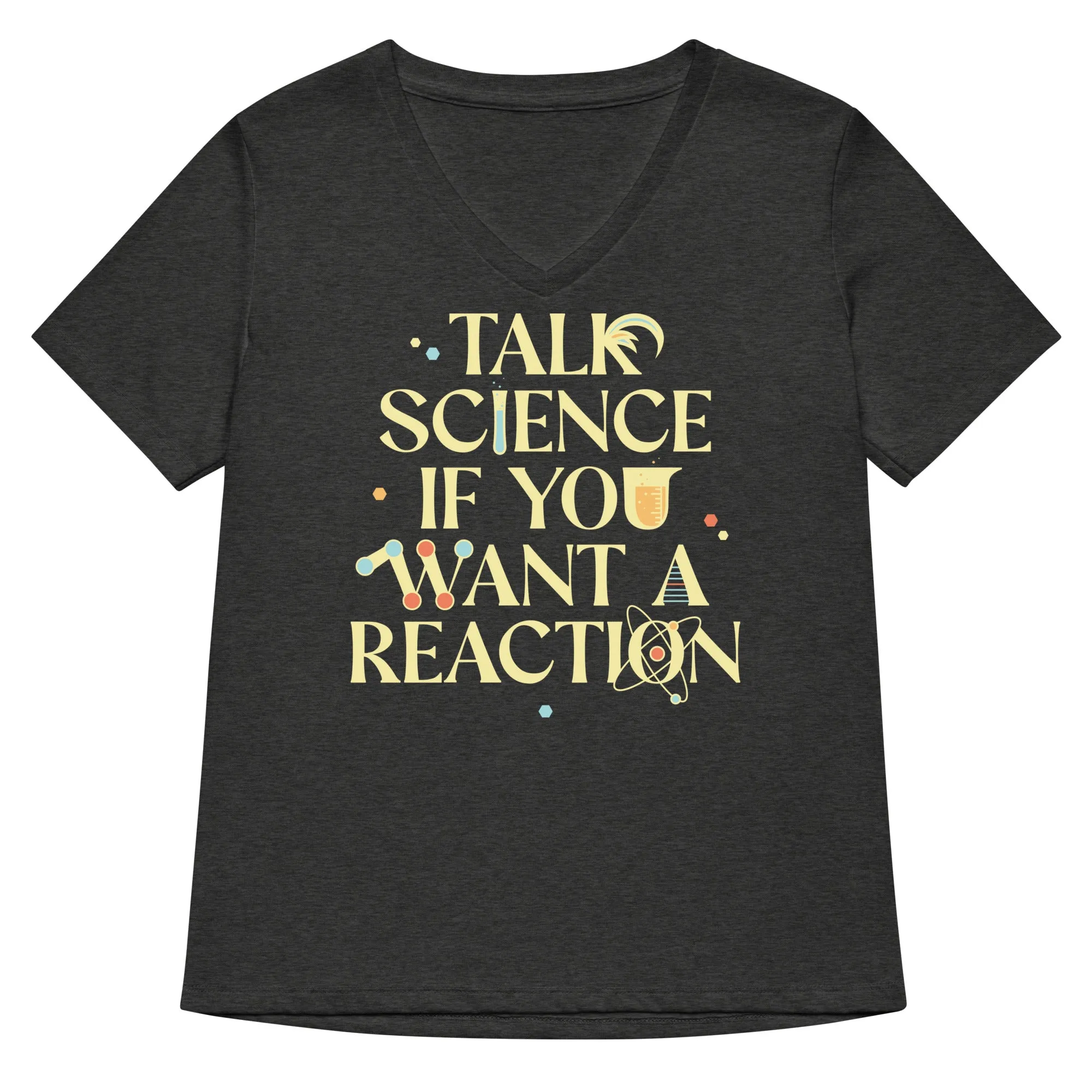 Talk Science If You Want A Reaction Women's V-Neck Tee
