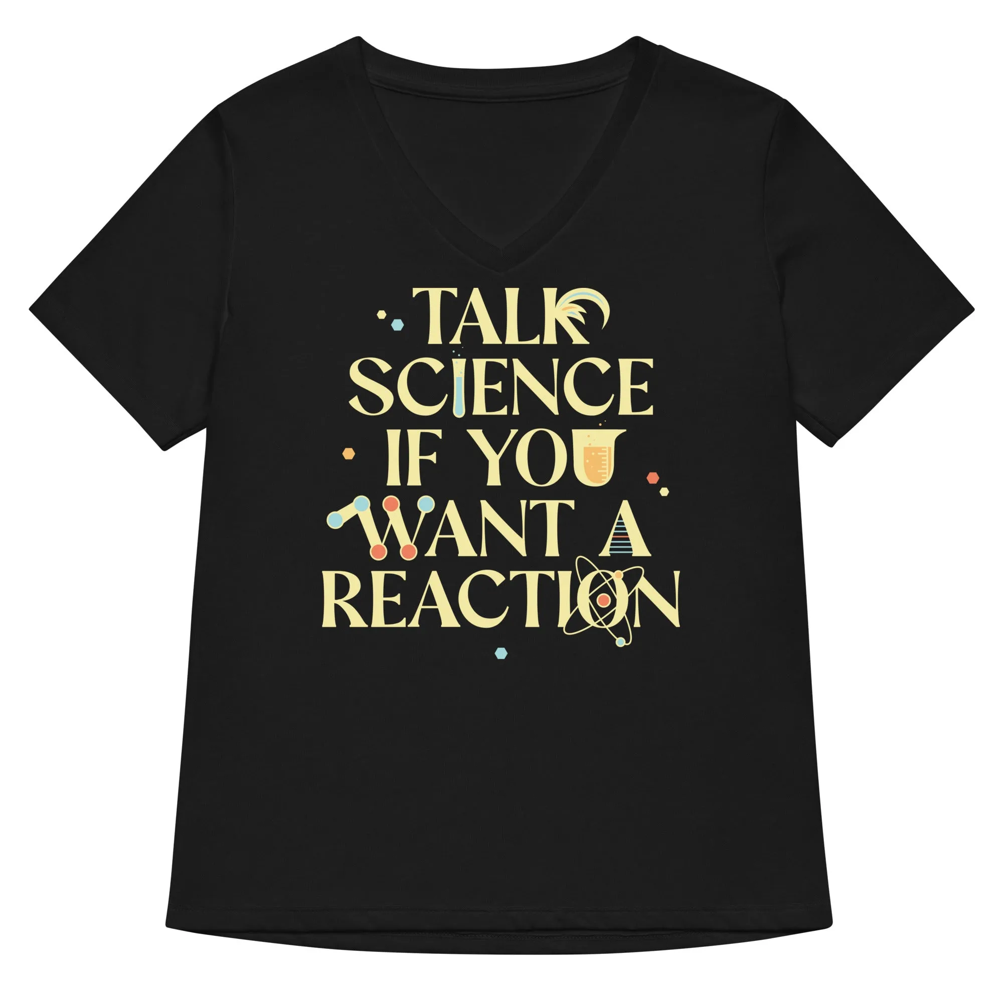 Talk Science If You Want A Reaction Women's V-Neck Tee